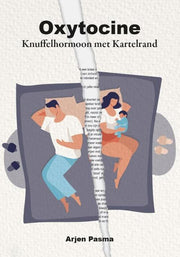 Oxytocine – Knuffelhormoon met Kartelrand - Arjan Pasma